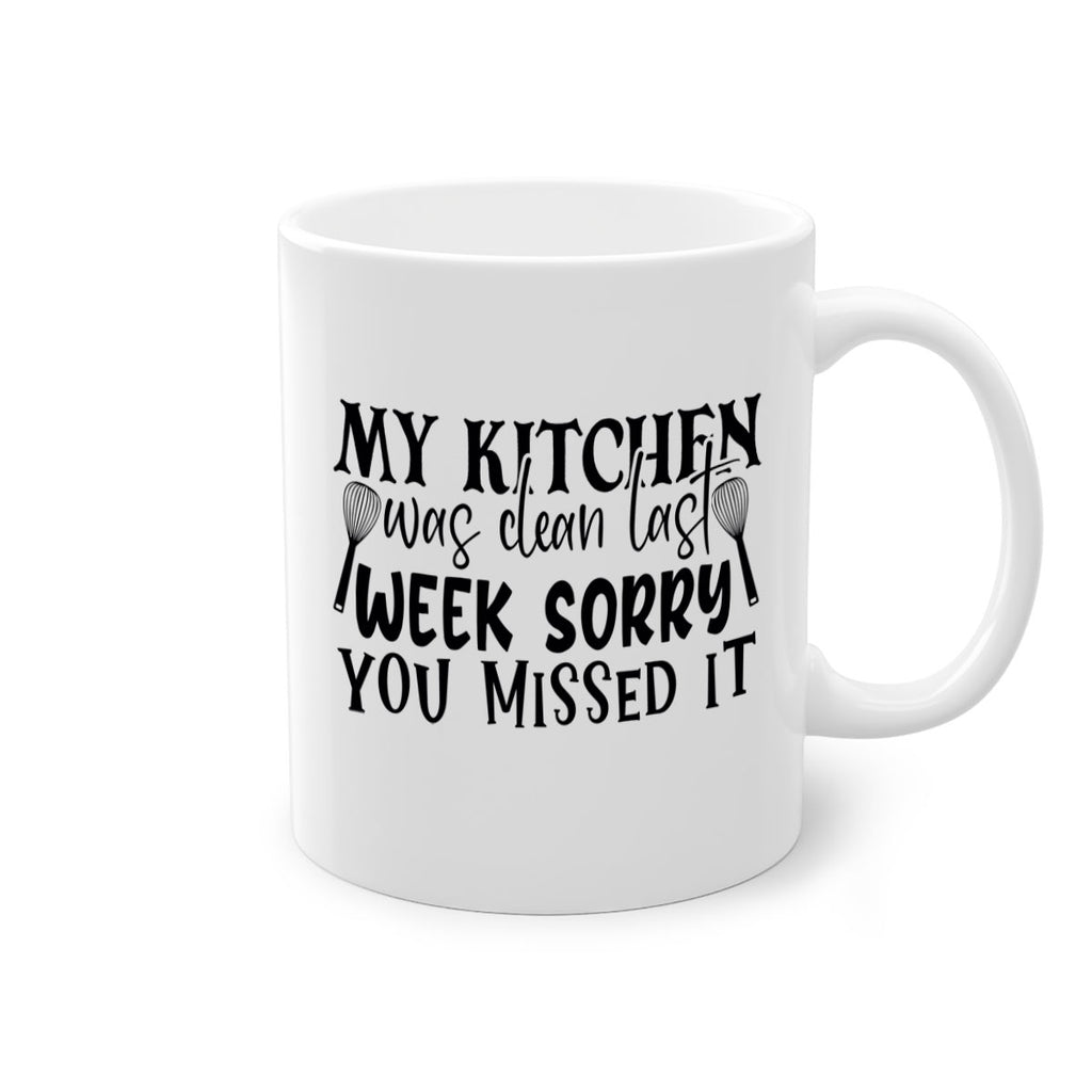 my kitchen was clean last week sorry you missed it 84#- kitchen-Mug / Coffee Cup