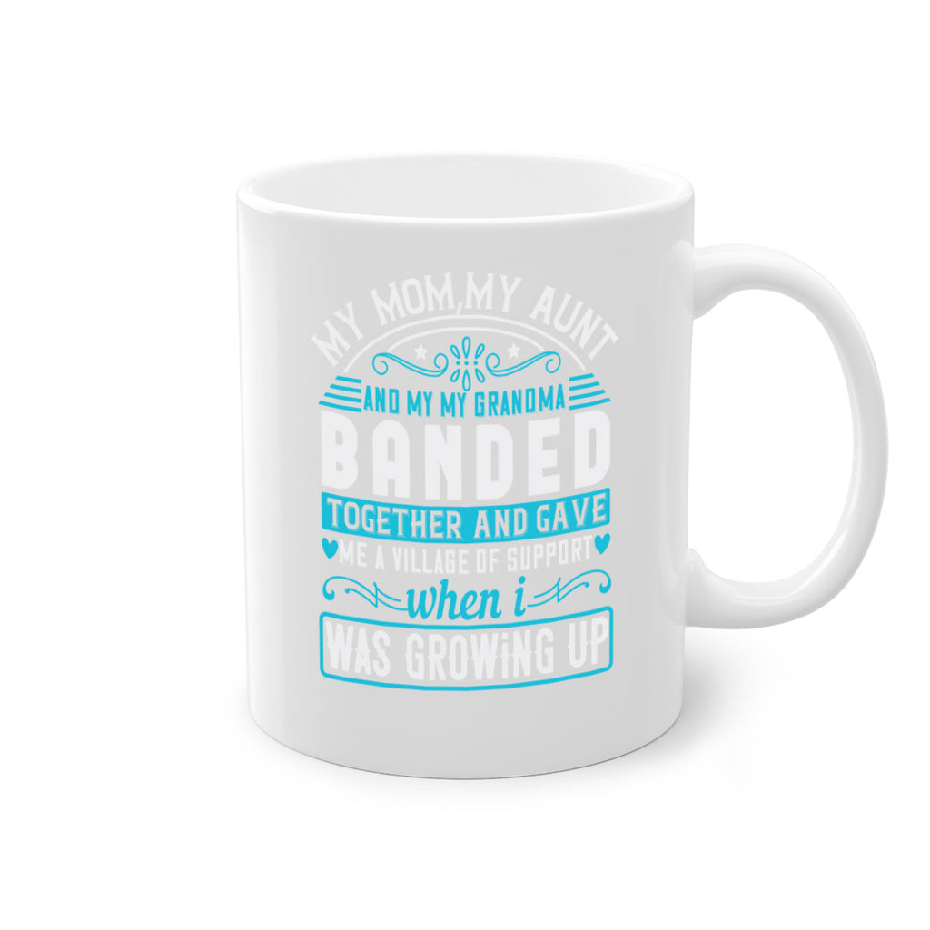 my mommy auntand my my grandma banded together and gave Style 29#- aunt-Mug / Coffee Cup