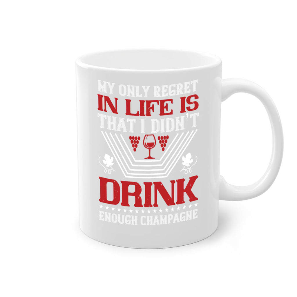 my only regret in life is that i didn t 69#- wine-Mug / Coffee Cup