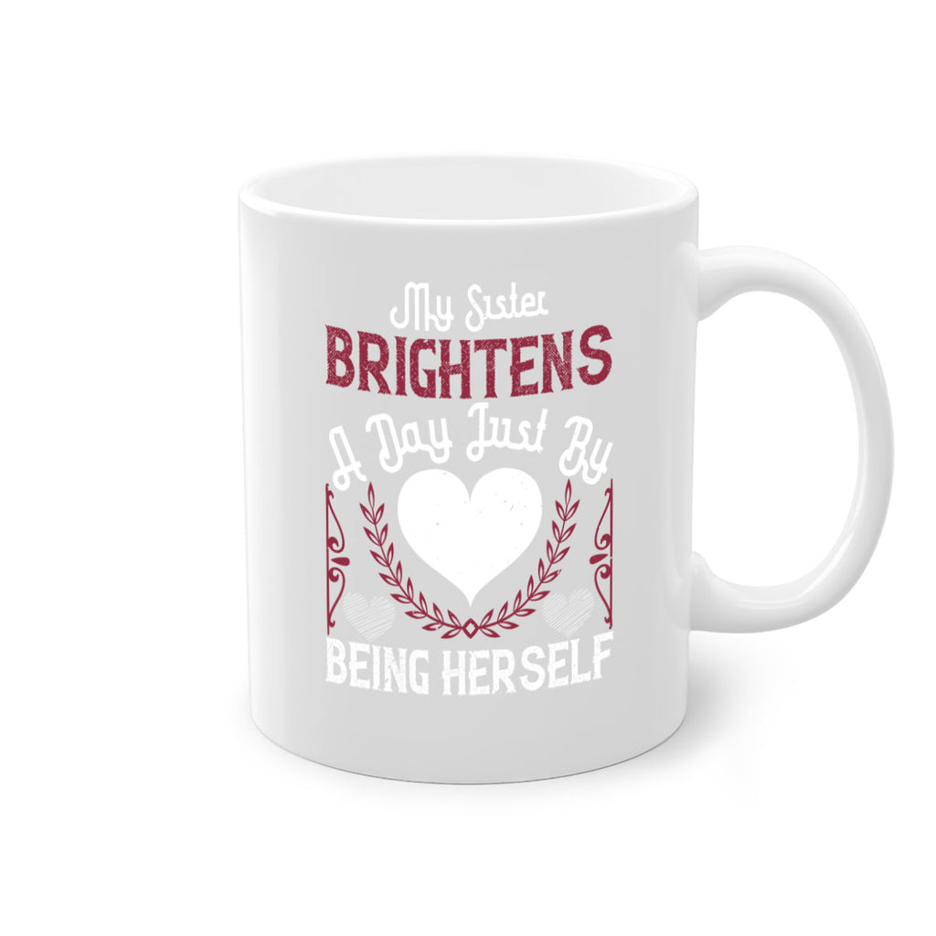 my sister brightens a day just by being herself 21#- sister-Mug / Coffee Cup