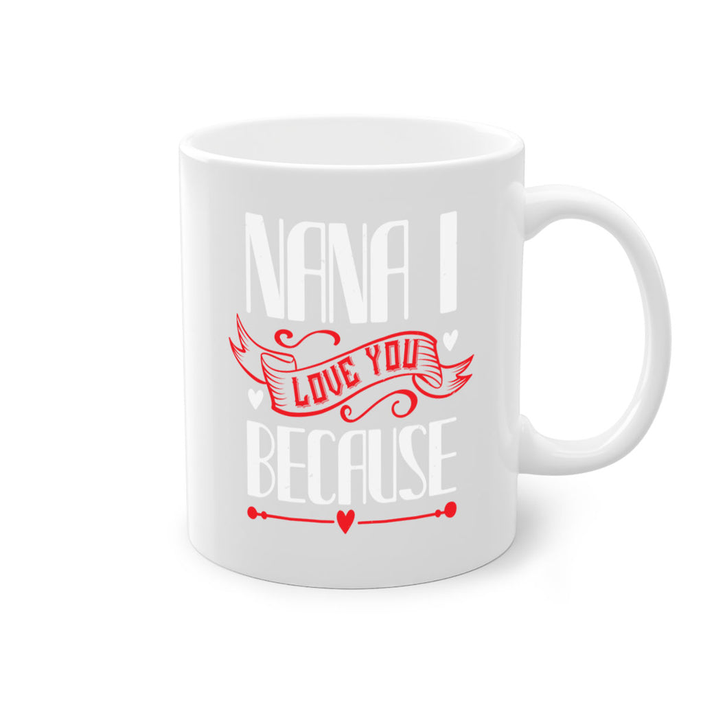 nana i love you because 9#- grandma-Mug / Coffee Cup