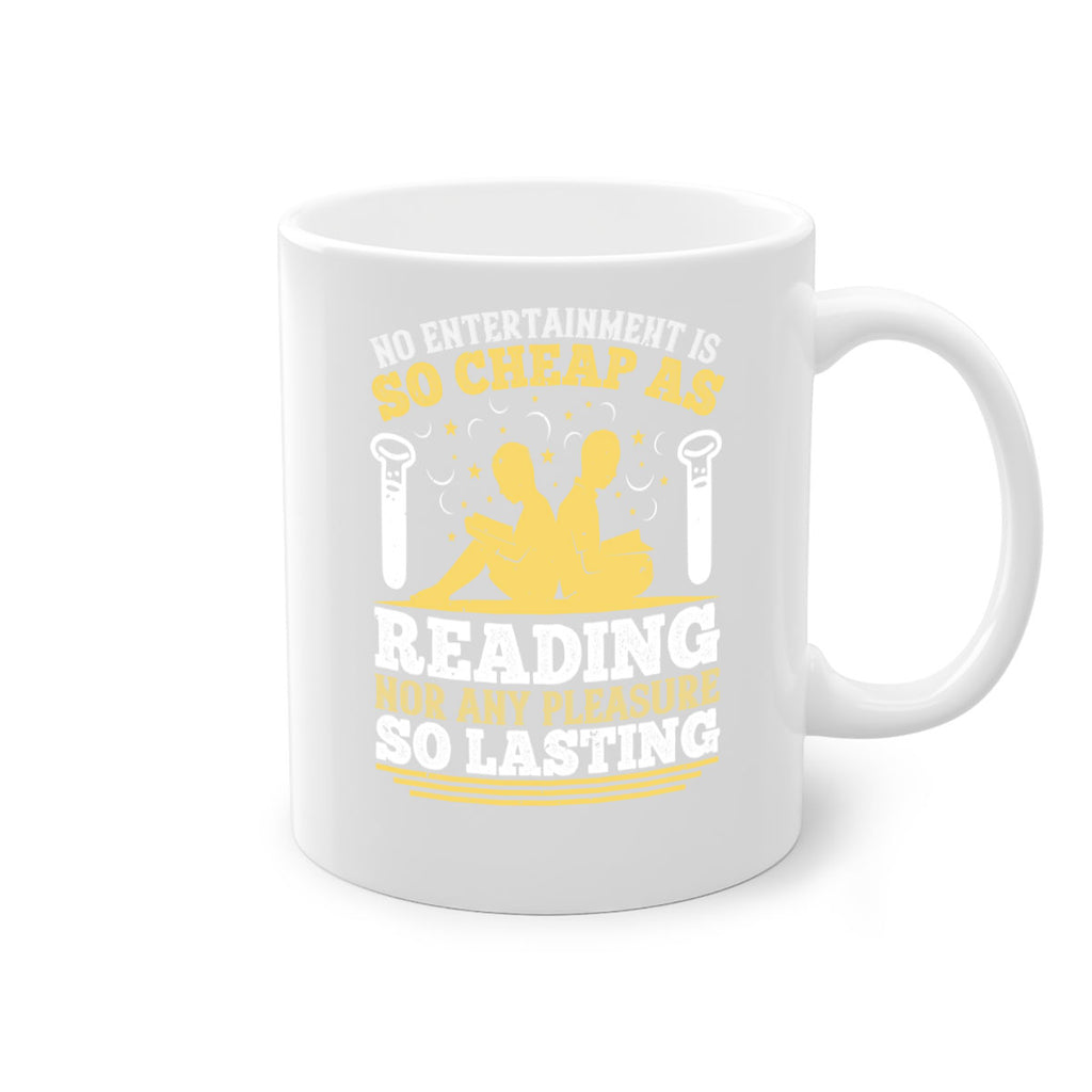 no entertainment is so cheap as reading nor any pleasure so lasting 58#- Reading - Books-Mug / Coffee Cup
