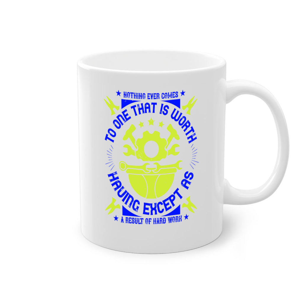 nothing ever comes to one that is worth having except as a result of hard work 3#- labor day-Mug / Coffee Cup