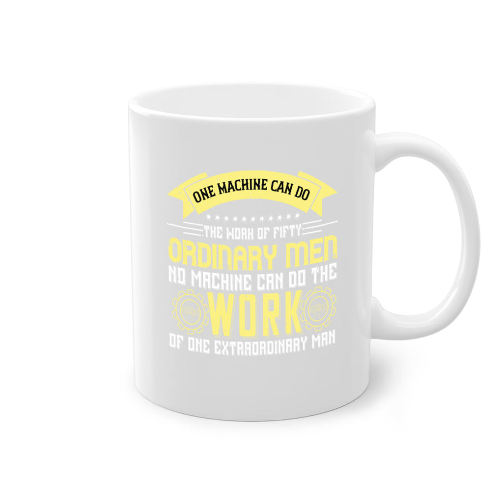 one machine can do the work of fifty ordinary men no machine 21#- labor day-Mug / Coffee Cup