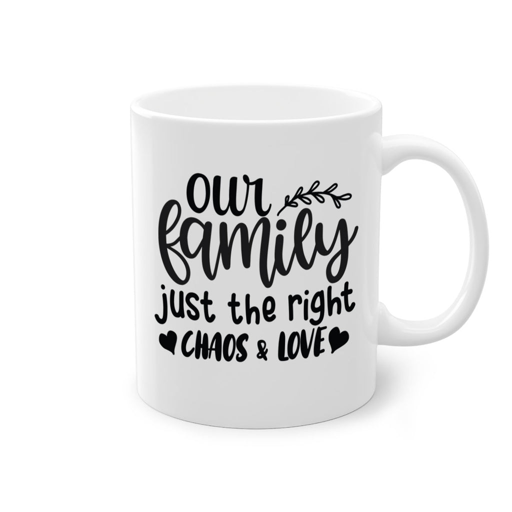 our family just the right chaos love 22#- Family-Mug / Coffee Cup