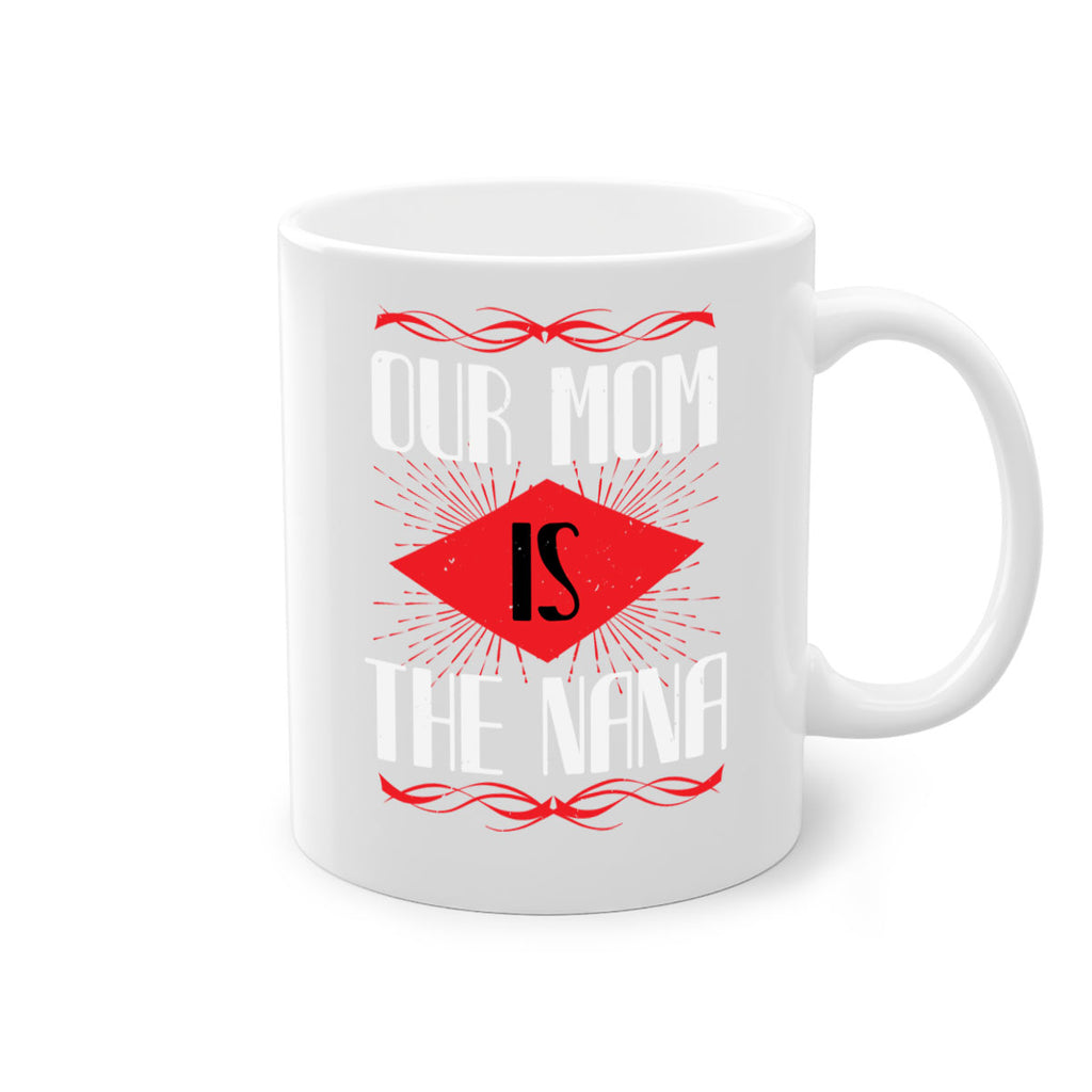 our mom is the nana 3#- grandma-Mug / Coffee Cup