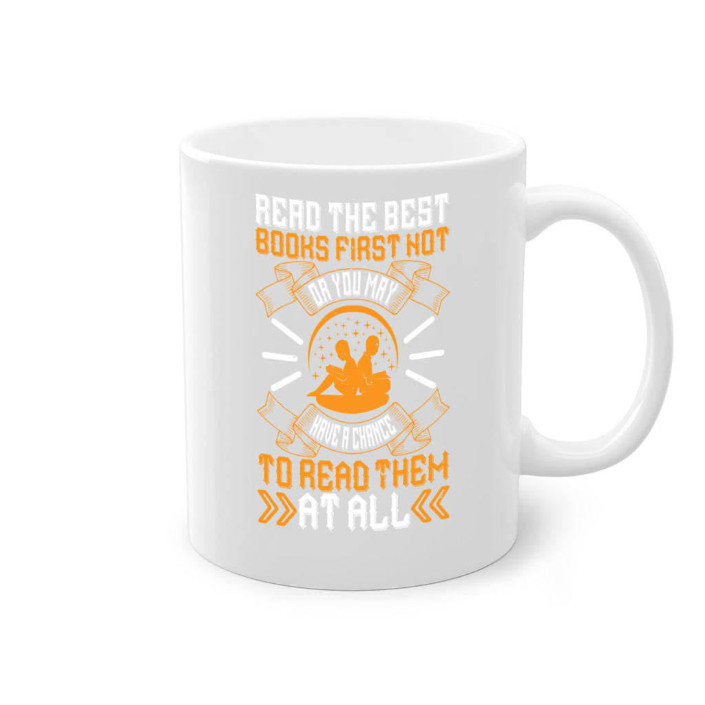 read the best books first or you may not have a chance to read them at all 21#- Reading - Books-Mug / Coffee Cup