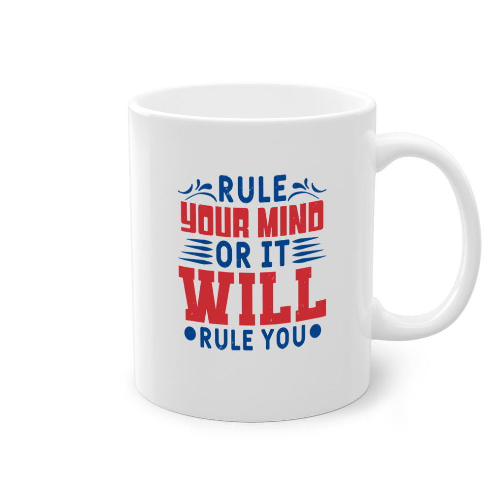 rule your mind or it will rule you Style 38#- 4th Of July-Mug / Coffee Cup