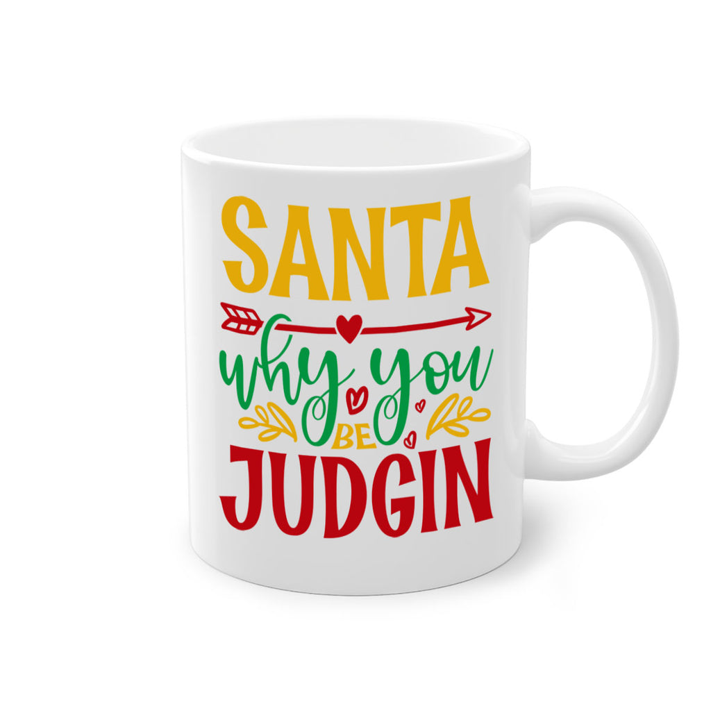 santa why you be judging style 611#- christmas-Mug / Coffee Cup