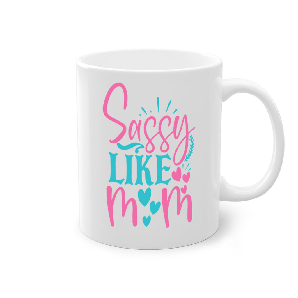 sassy like mom 303#- mom-Mug / Coffee Cup