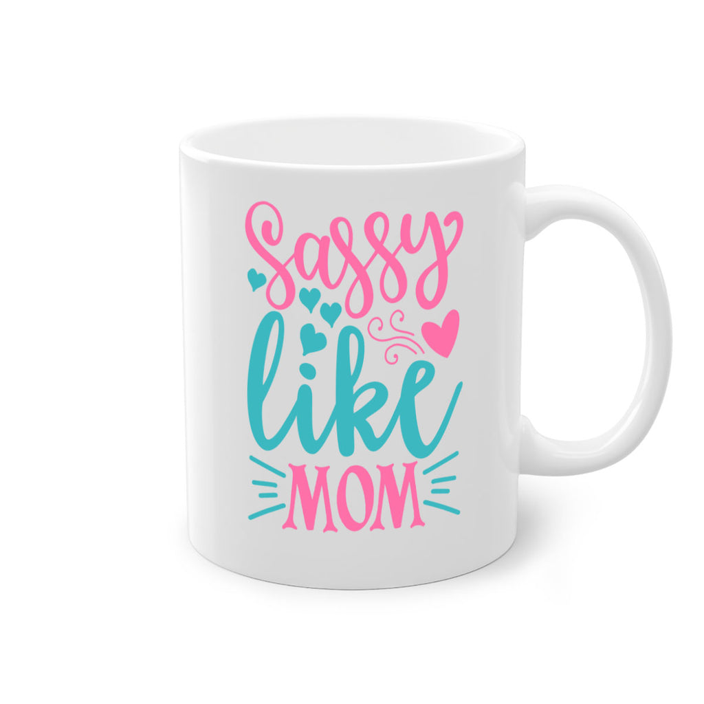 sassy like mom 304#- mom-Mug / Coffee Cup
