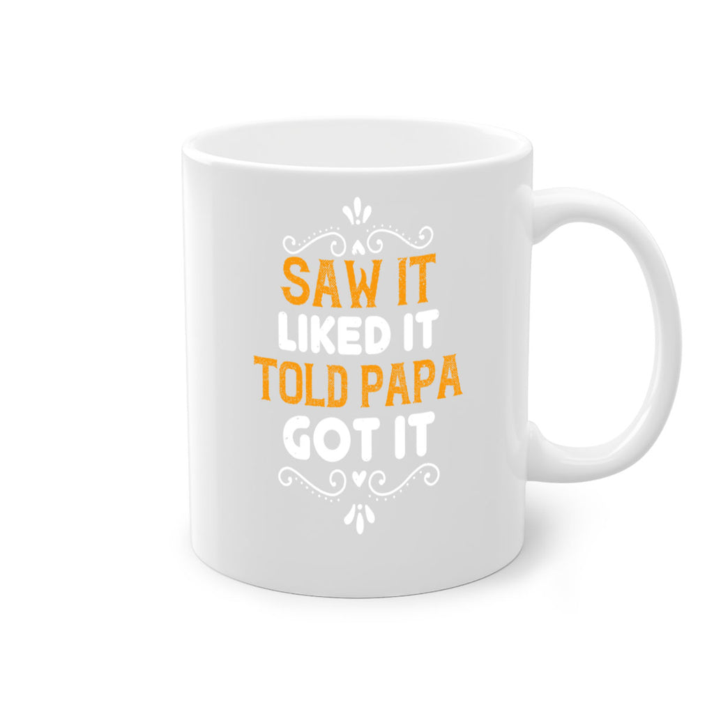 saw it like it told papa 11#- grandpa-Mug / Coffee Cup