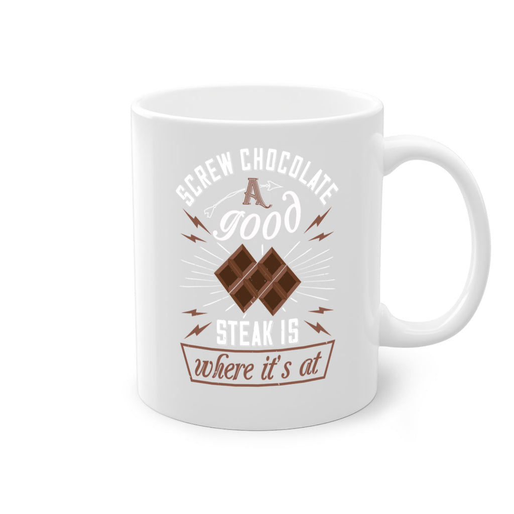 screw chocolate a good steak is where it’s at 21#- chocolate-Mug / Coffee Cup