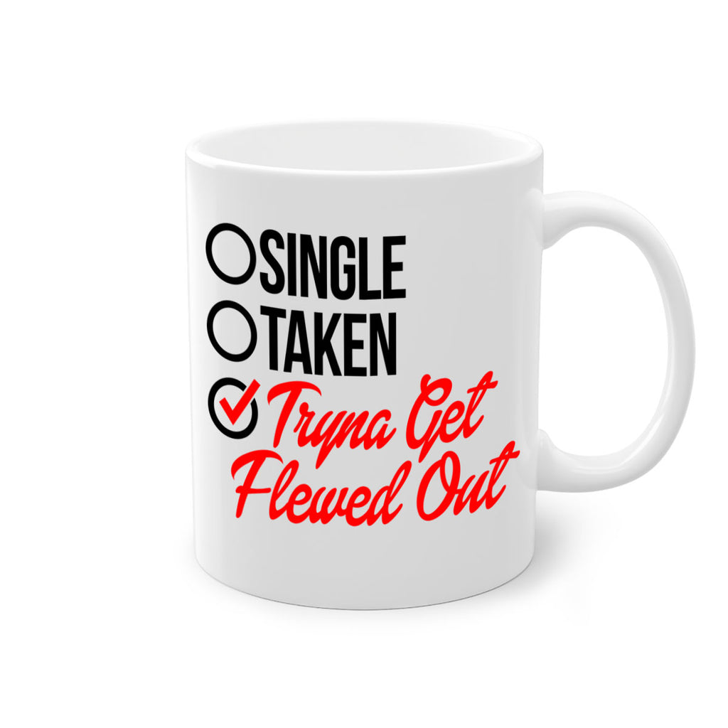 single taken tryna get flewed out 36#- black words - phrases-Mug / Coffee Cup