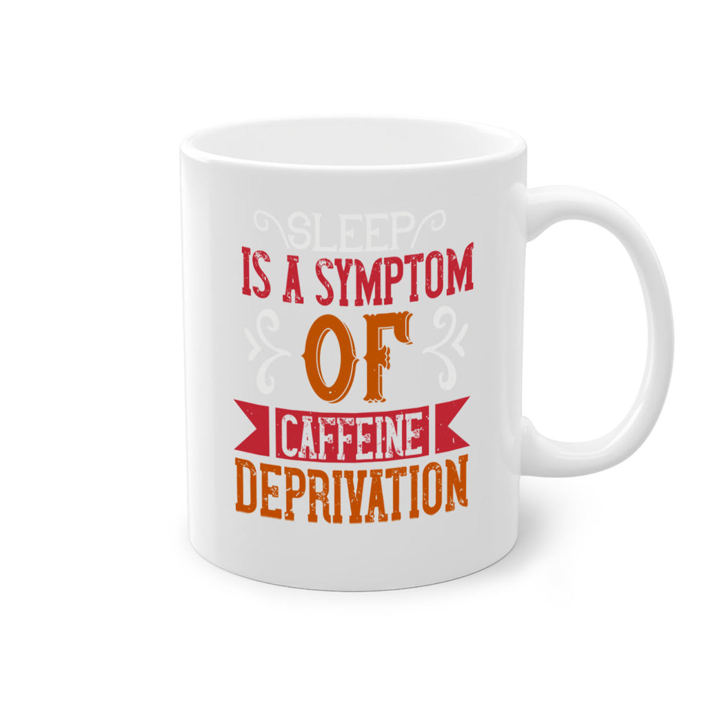 sleep is a symptom of caffeine deprivation 233#- coffee-Mug / Coffee Cup