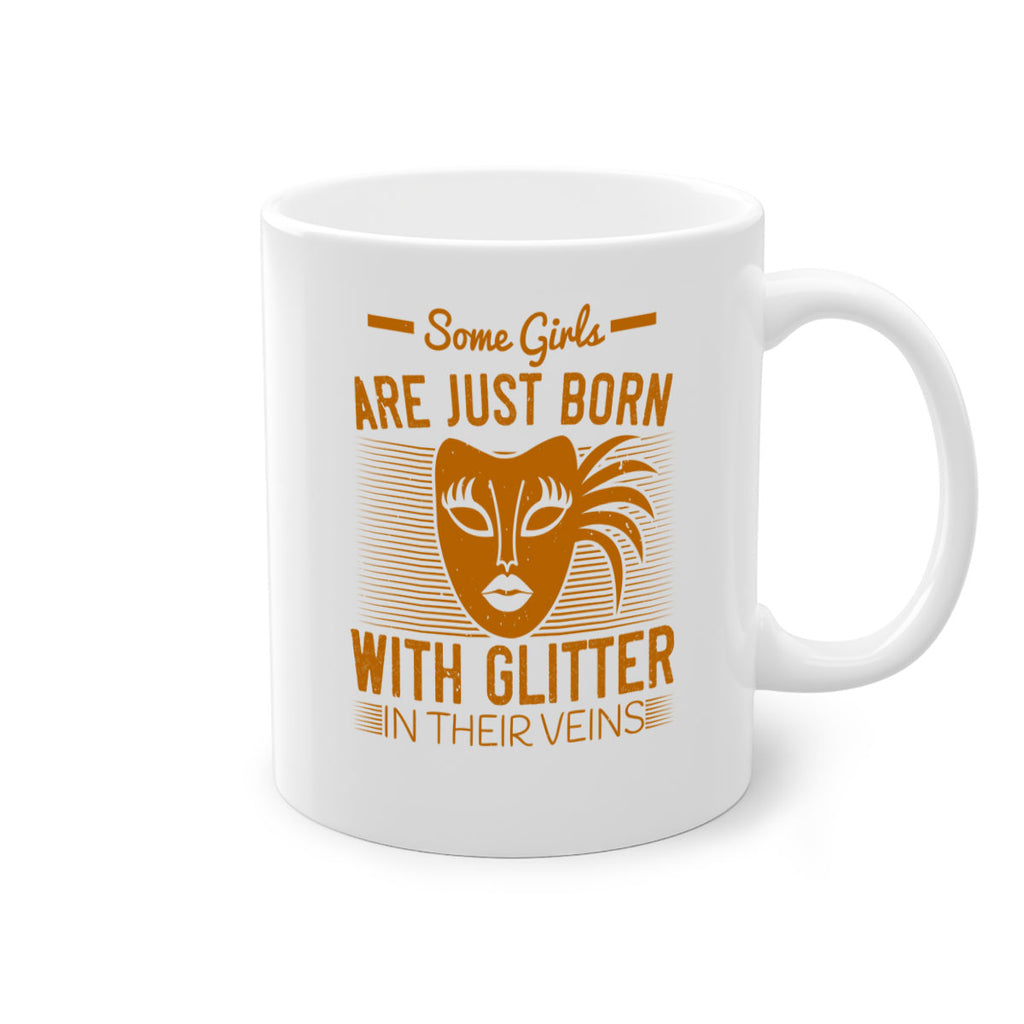some girls are just born with glitter in their veins 37#- mardi gras-Mug / Coffee Cup