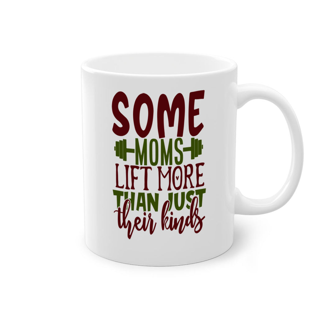 some moms lift more than just their kinds 19#- gym-Mug / Coffee Cup