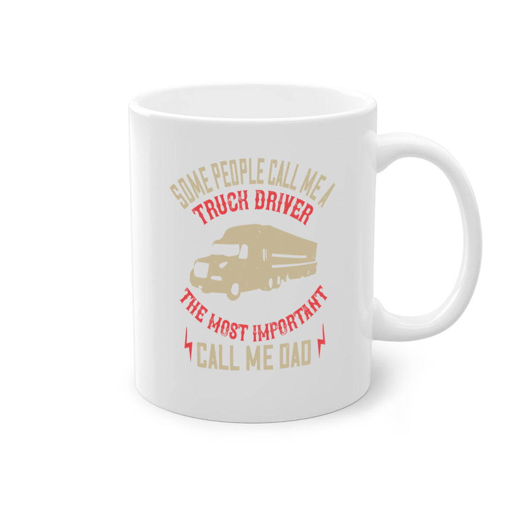some people call me a truck driver the most important call me dad Style 23#- truck driver-Mug / Coffee Cup