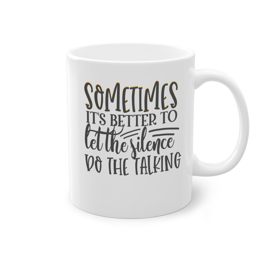 sometimes its better to let the silence do the talking Style 74#- motivation-Mug / Coffee Cup