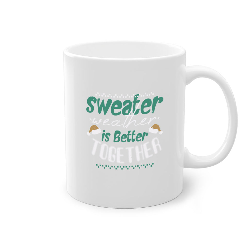 sweater weather is better together 353#- christmas-Mug / Coffee Cup