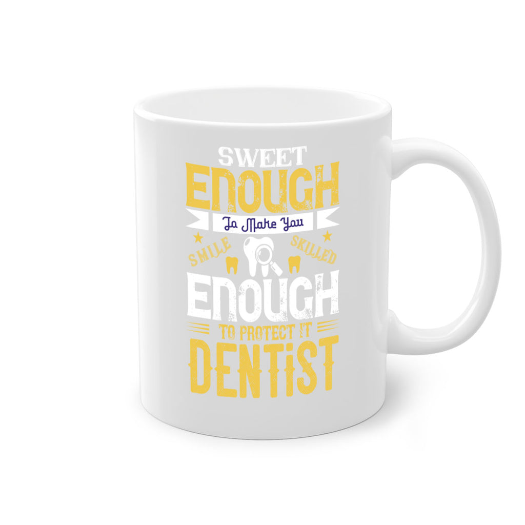 sweet enogh to make you Style 18#- dentist-Mug / Coffee Cup