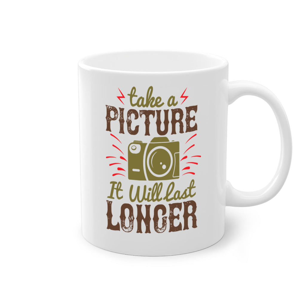take a picture it will last longer 18#- photography-Mug / Coffee Cup