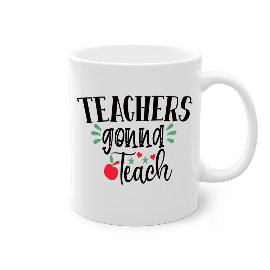 teachers gonna teach Style 196#- teacher-Mug / Coffee Cup