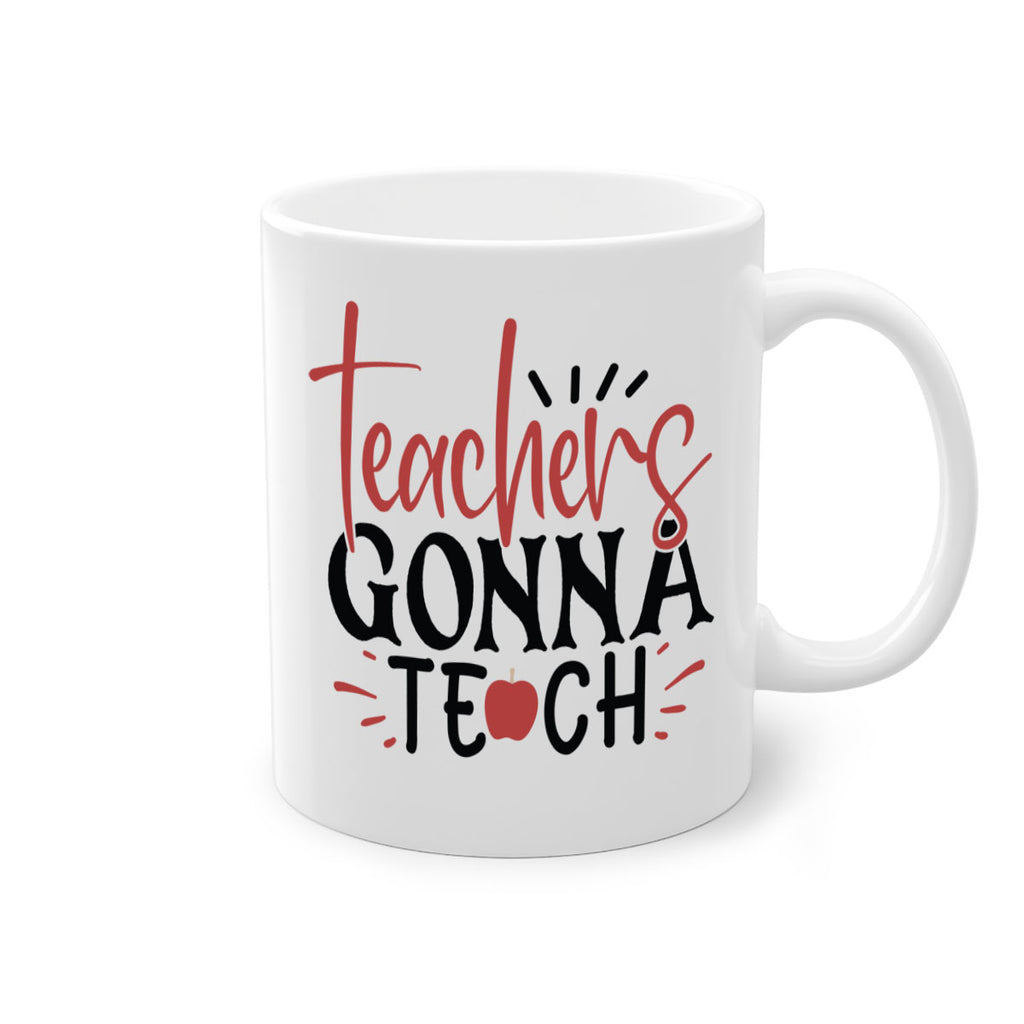 teachers gonna teach Style 197#- teacher-Mug / Coffee Cup