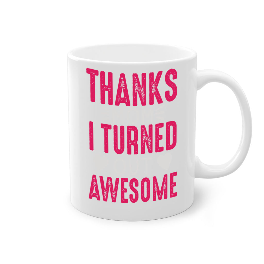 thanks mom i turned out awesome 61#- mom-Mug / Coffee Cup
