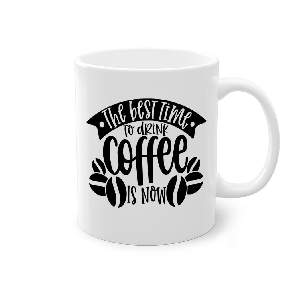 the best time to drink coffee is now 23#- coffee-Mug / Coffee Cup