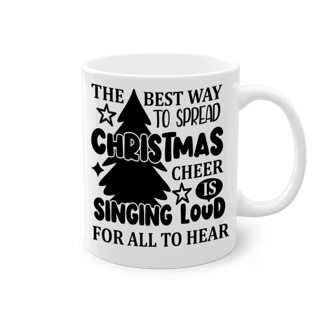the best way to spread christmas cheer is singing loud for all to hear style 1193#- christmas-Mug / Coffee Cup