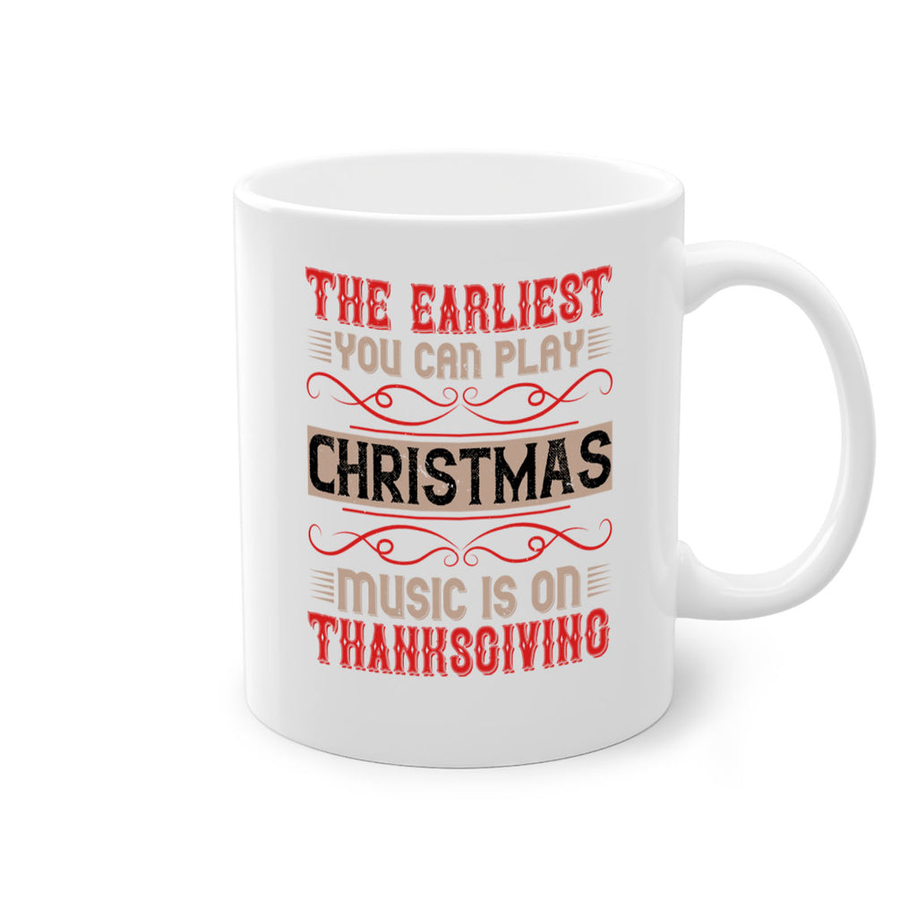 the earliest you can play christmas music is on thanksgiving 4#- thanksgiving-Mug / Coffee Cup