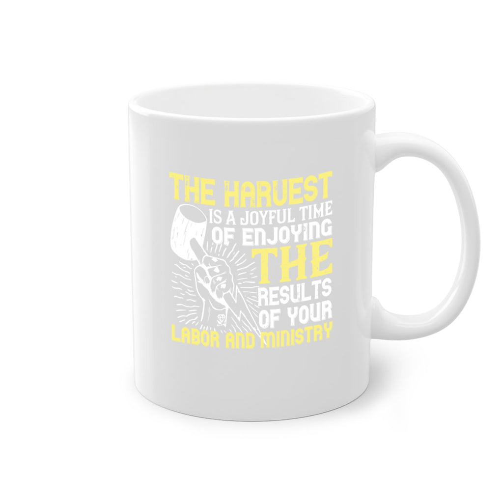 the harvest is a joyful time of enjoying the results of your labor and ministry 16#- labor day-Mug / Coffee Cup