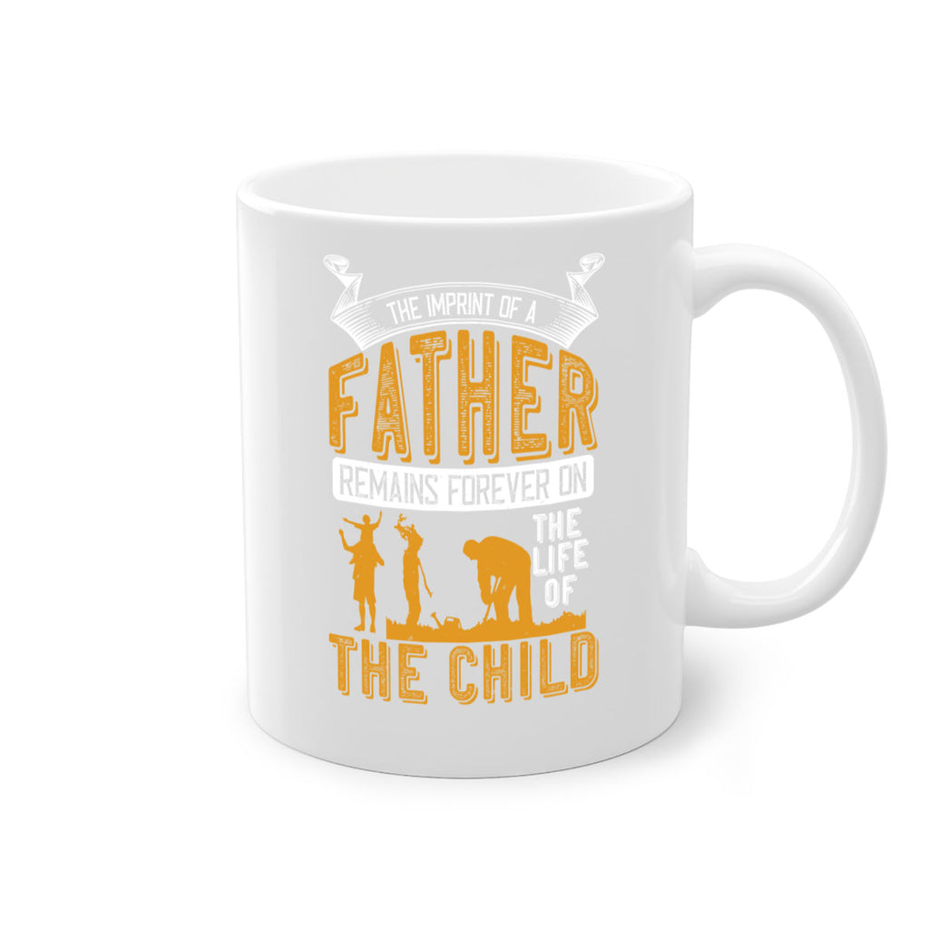 the imprint of a father remains forever on the life of the child 163#- fathers day-Mug / Coffee Cup