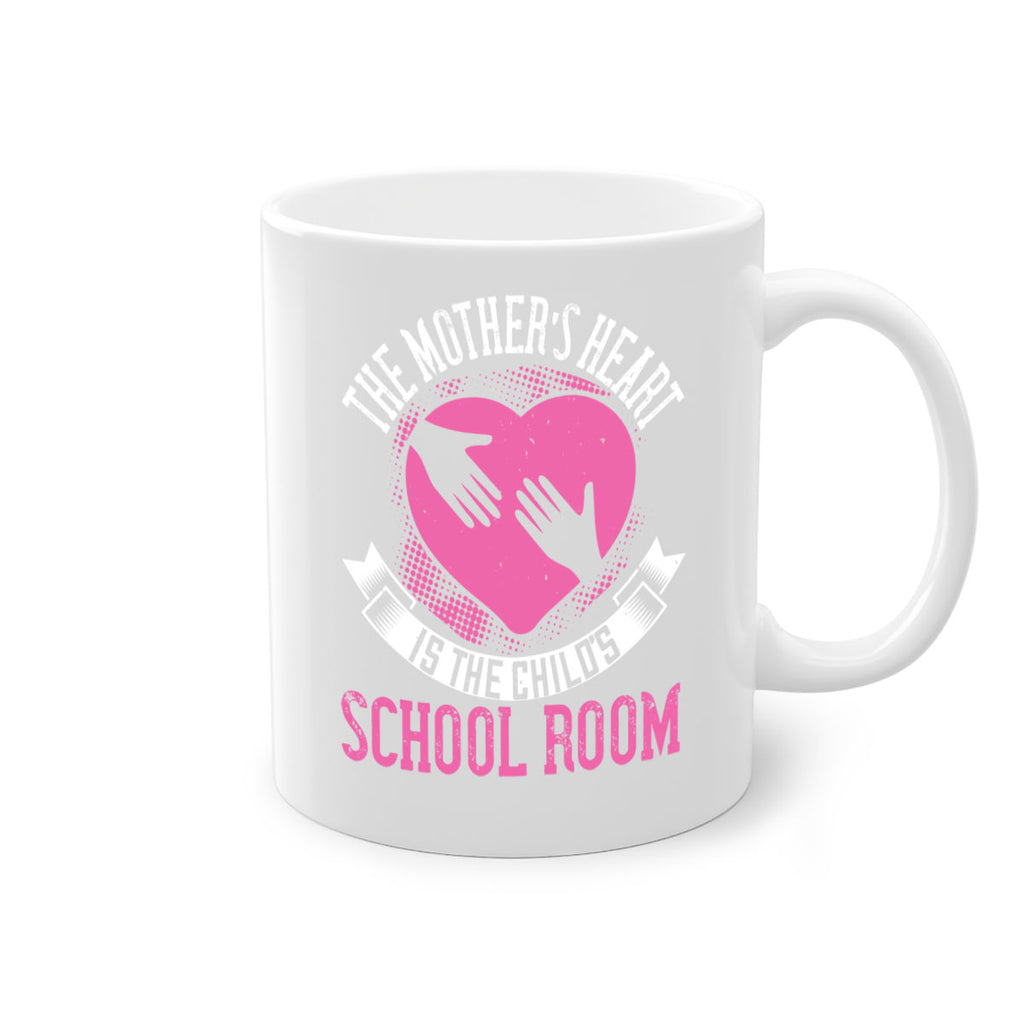 the mother’s heart is the child’s schoolroom 52#- mom-Mug / Coffee Cup