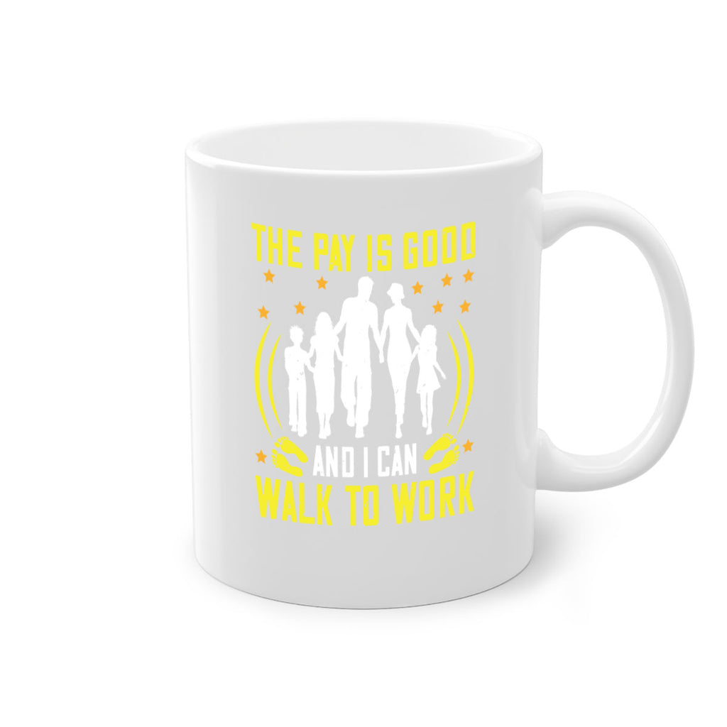 the pay is good and i can walk to work 21#- walking-Mug / Coffee Cup