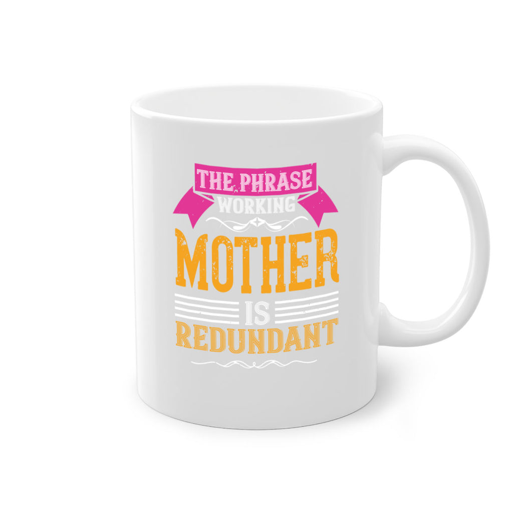 the phrase ’working mother’ is redundant 46#- mom-Mug / Coffee Cup