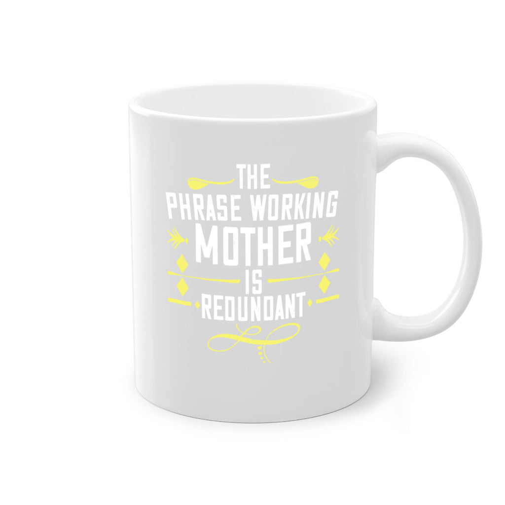 the phrase working mother’ is redundant 48#- mom-Mug / Coffee Cup