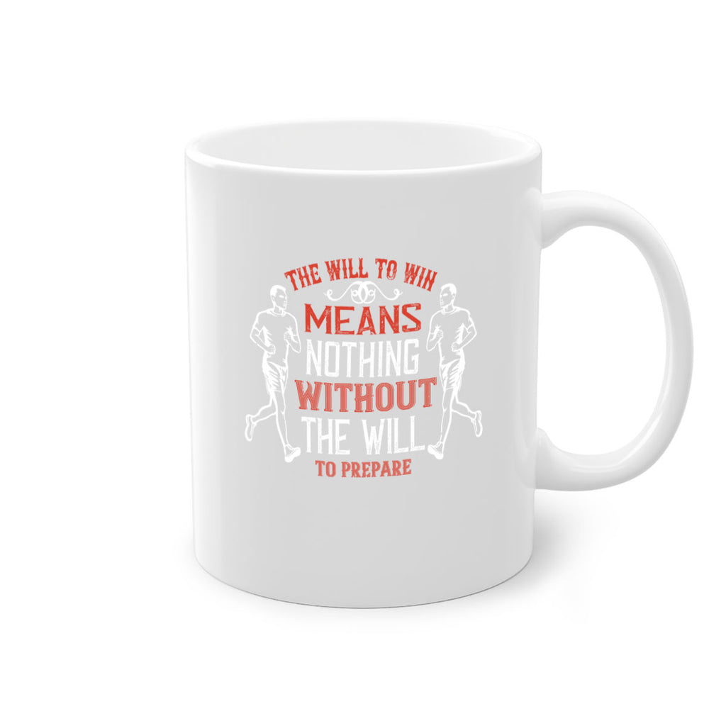 the will to win means nothing without the will to prepare 10#- running-Mug / Coffee Cup
