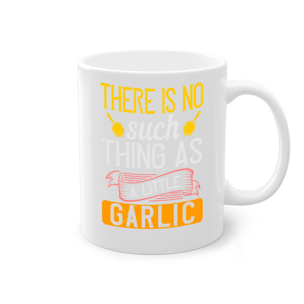 there is no such thing as a little garlic 13#- cooking-Mug / Coffee Cup