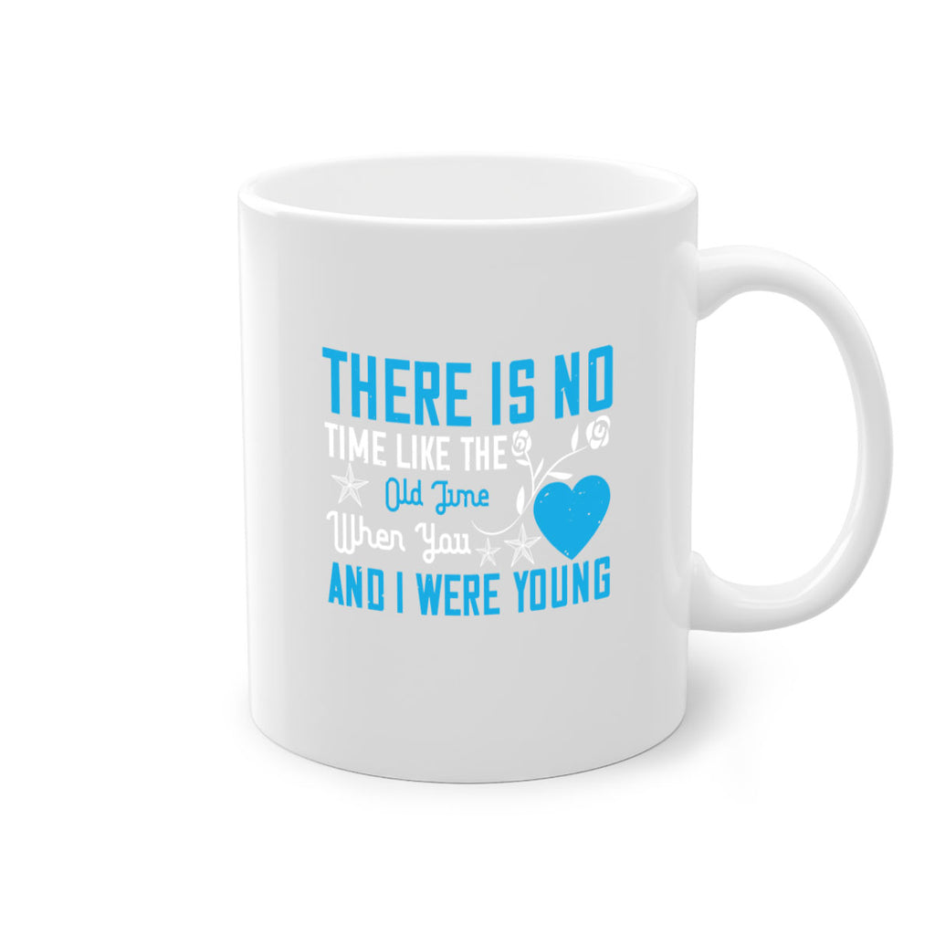 there is no time like the old time when you and i were young 7#- sister-Mug / Coffee Cup