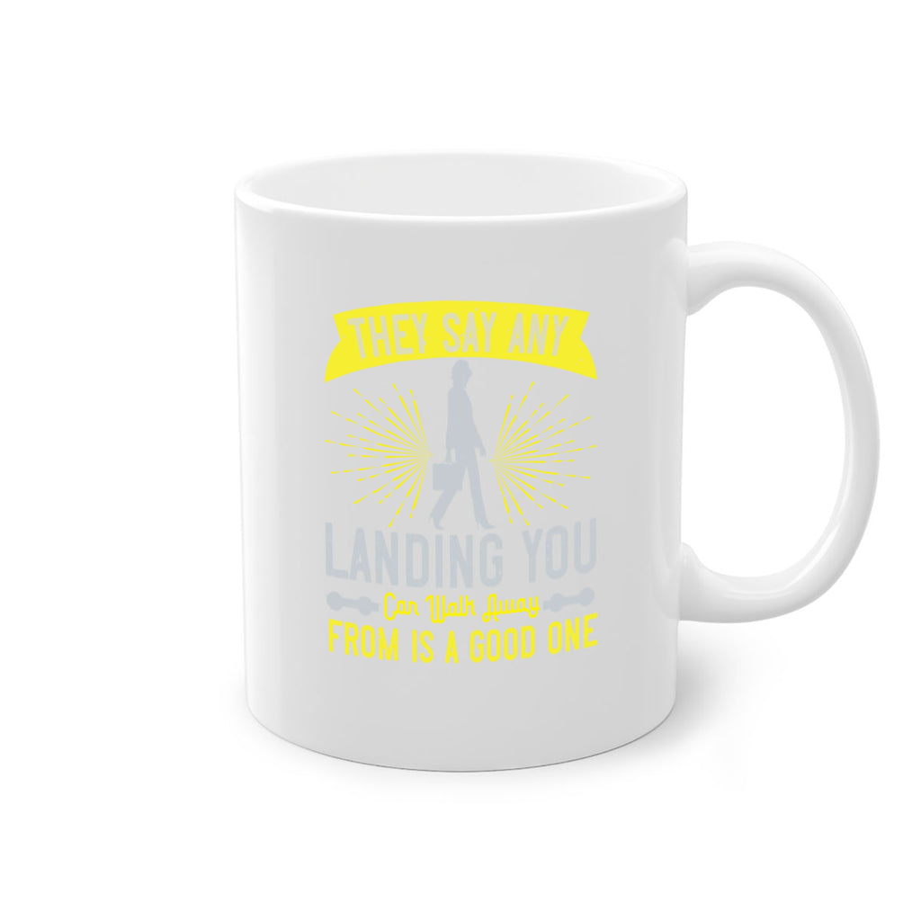 they say any landing you can walk away from is a good one 19#- walking-Mug / Coffee Cup