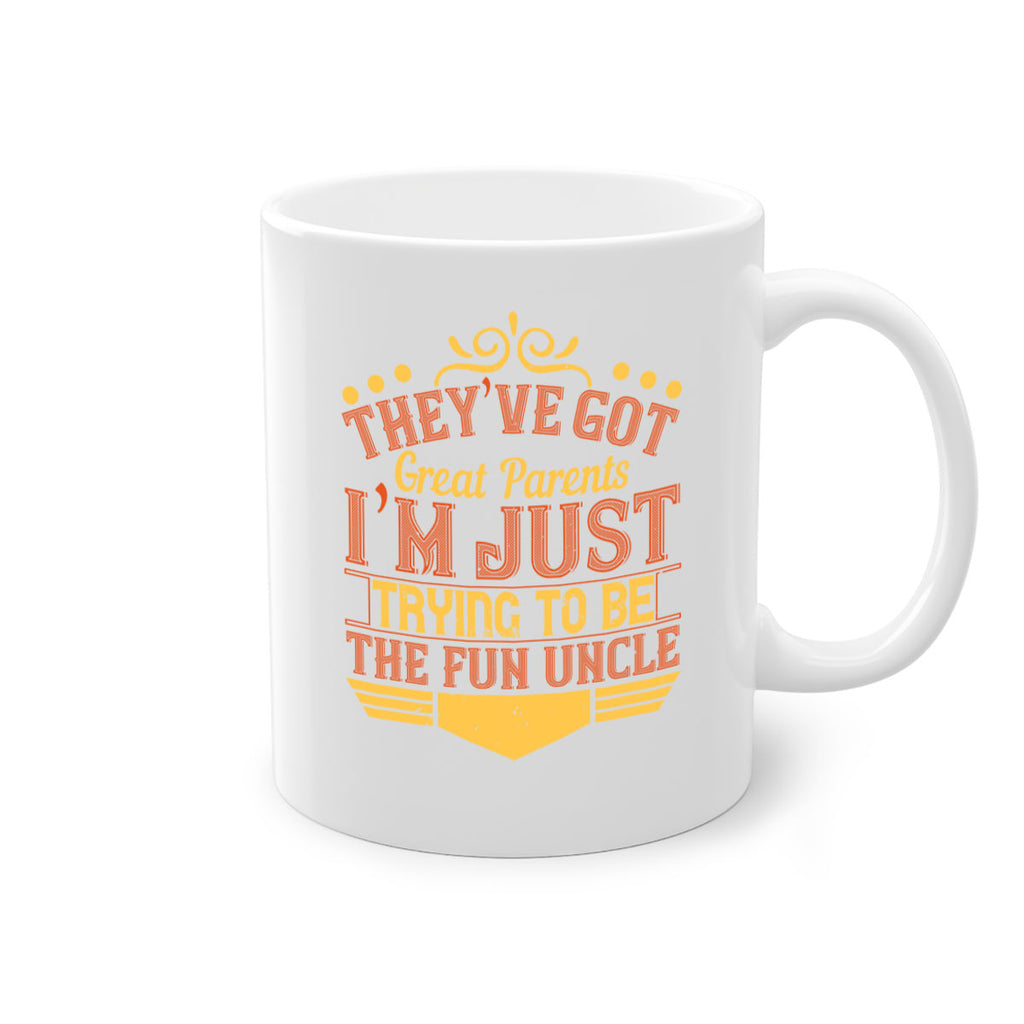 they’ve got great parents i’m just trying to be the fun uncle 12#- parents day-Mug / Coffee Cup