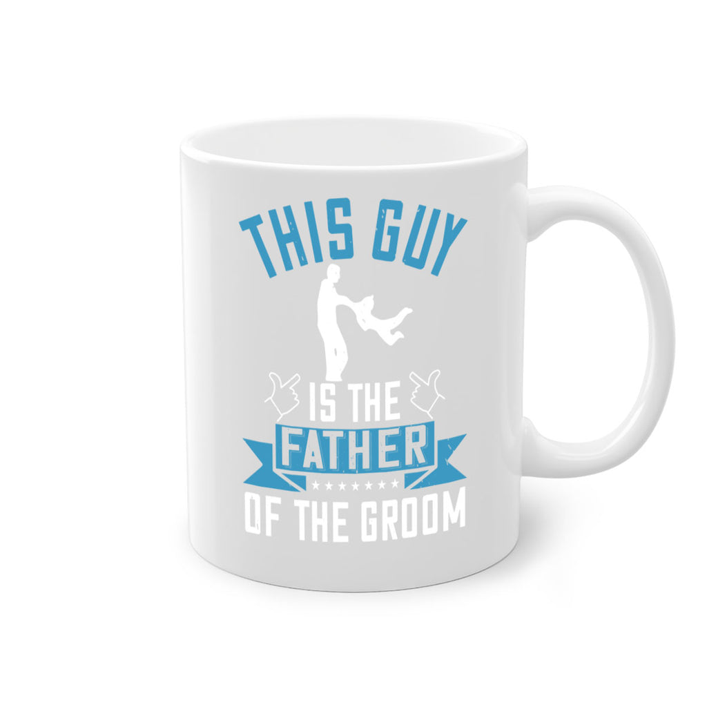 this guy is the father of the groom 158#- fathers day-Mug / Coffee Cup