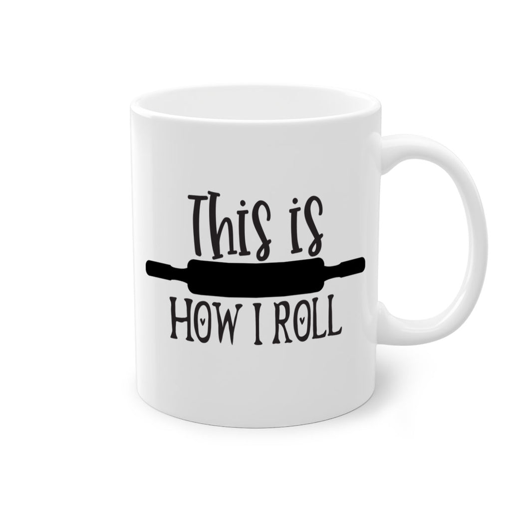 this is how i roll 76#- kitchen-Mug / Coffee Cup