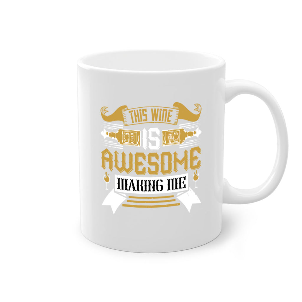 this wine is awesome making me 22#- drinking-Mug / Coffee Cup