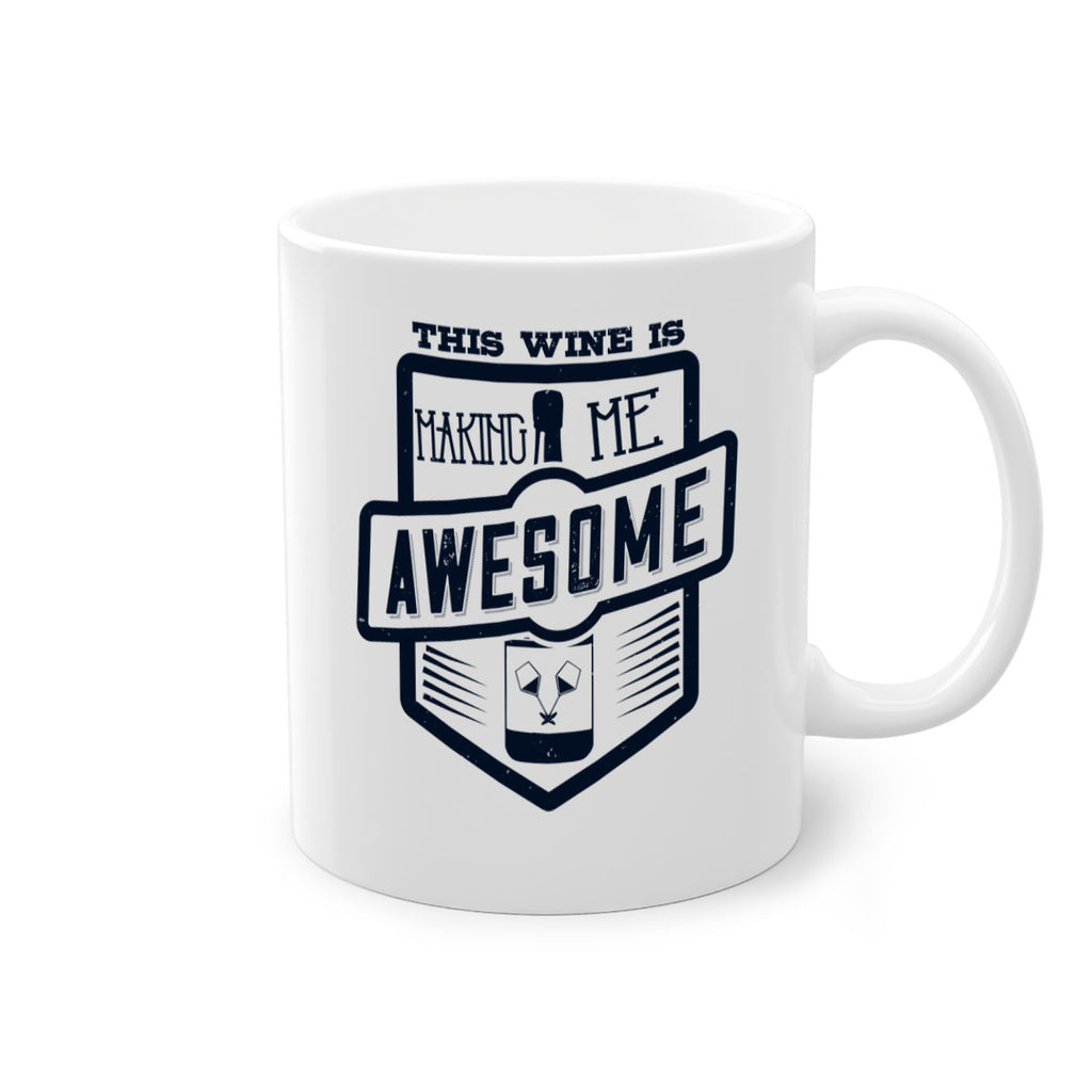 this wine is making me awesome 118#- wine-Mug / Coffee Cup