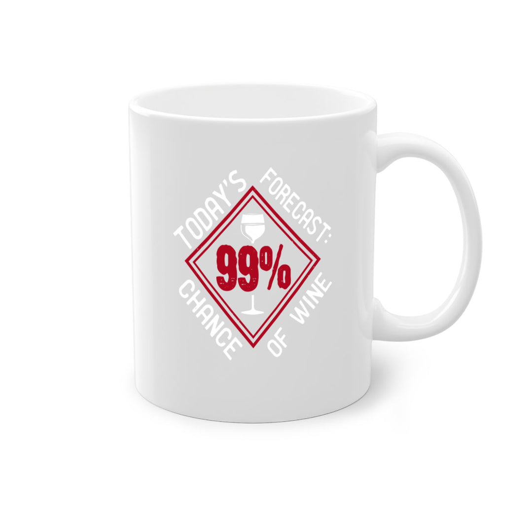 today’s forecast chance of wine of wine 115#- wine-Mug / Coffee Cup