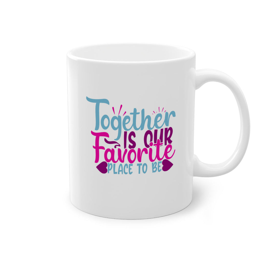 together is our favorite place to be 19#- Family-Mug / Coffee Cup