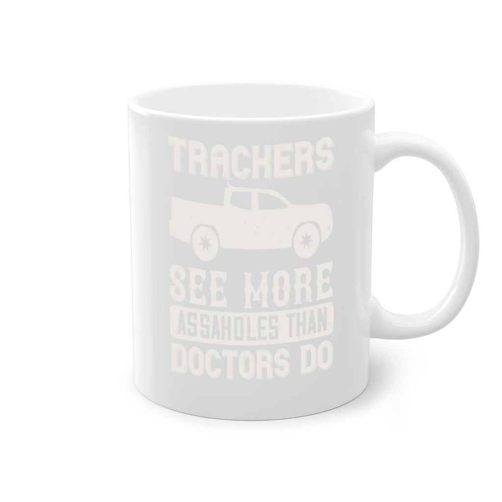 trackers see more assaholes than doctors do Style 18#- truck driver-Mug / Coffee Cup